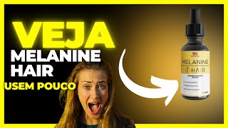 melanine hair e bom para o cabelo ‐ VEJA ANTES DE COMPRAR