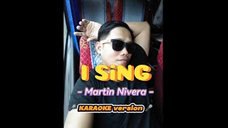I SING -Martin Nievera (KARAOKE)
