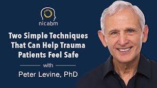 Two Simple Techniques That Can Help Trauma Patients Feel Safe with Peter Levine
