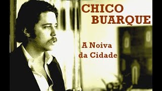 Chico Buarque - A Noiva Da Cidade - (Com Letra na Descrição) - 1975