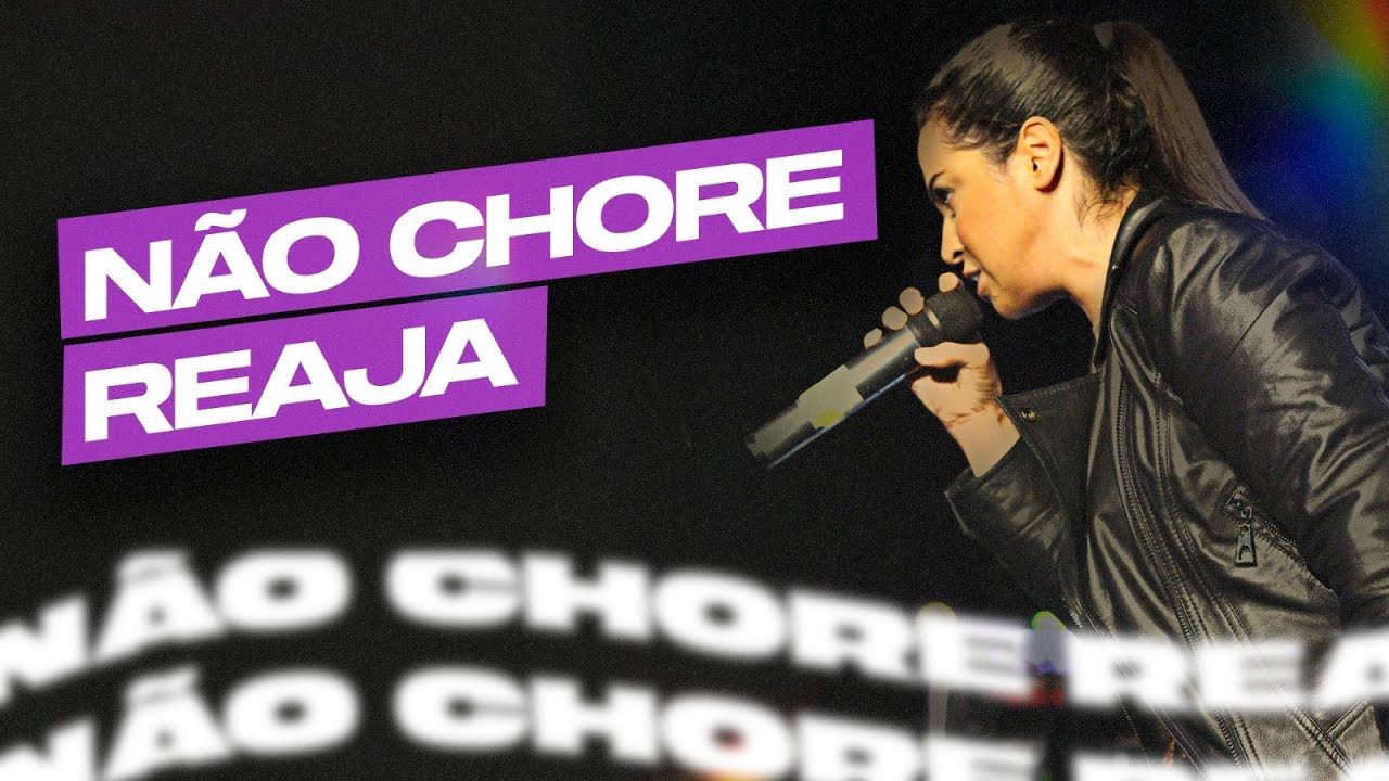 NÃO CHORE, REAJA | Camila Barros