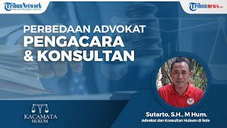 Pengertian Dasar dan Perbedaan antara Advokat, Pengacara, dan Konsultan Hukum