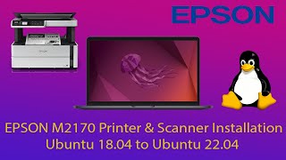 Epson M2170 Printer & Scanner Installation - Ubuntu 18.04 to Ubuntu 22.04