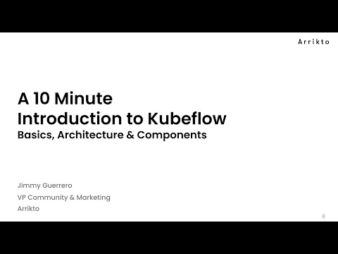 A 10 Minute Introduction to Kubeflow: Basics, Architecture & Components