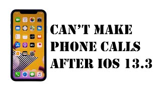 How to fix an iPhone 11 that cannot make phone calls after iOS 13.3