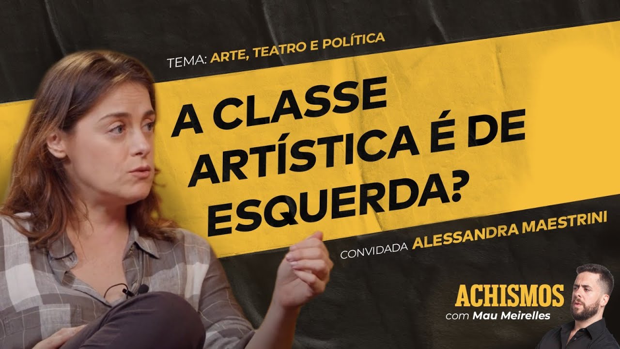 ARTISTA TEM QUE TER OPINIÃO SOBRE TUDO? FT. ALESSANDRA MAESTRINI | #ACHISMOS PODCAST #302