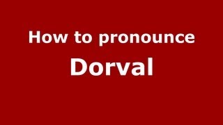 How to pronounce Dorval