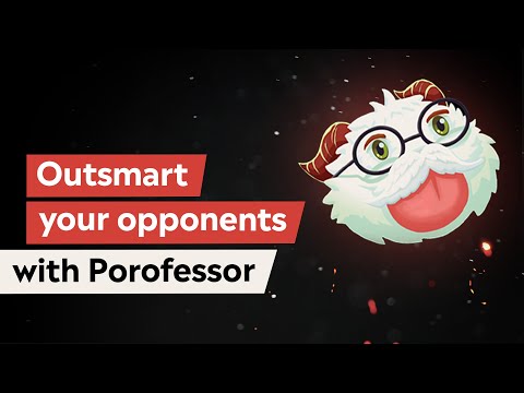 Outsmart your opponents with Porofessor