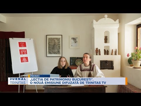 „Lecția de patrimoniu București”, o nouă emisiune difuzată de Trinitas TV