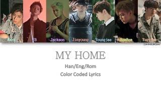 GOT7 - MY HOME [Color Coded Han|Rom|Eng]