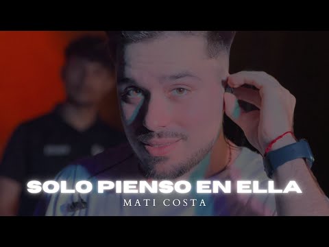 Mati Costa - Solo pienso en ella