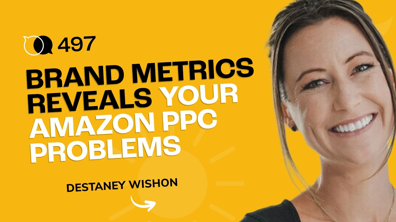 #497 - Brand Metrics Reveals Your Amazon PPC Problems