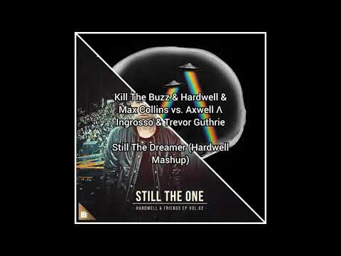 Kill The Buzz & Hardwell vs. Axwell Λ Ingrosso - Still The Dreamer (Hardwell Mashup)