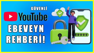 Çocuklar İçin Güvenli YouTube Kullanımında Ebeveyvn Rehberi