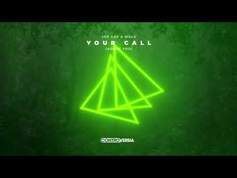 Joe Kox & Wace – Your Call (Adore You) [Official Visualizer]