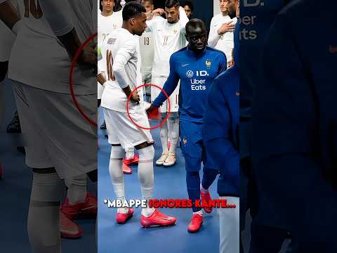 mbappe ignores Kante😢