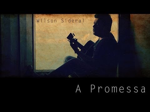 Wilson Sideral - A Promessa (CLIPE OFICIAL)