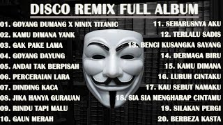 Download lagu DISCO REMIX FULL ALBUM (Tanpa Iklan) - GOYANG DUMANG X NINIX TITANIC X KAMU DIMANA YANK mp3 Download lagu DISCO REMIX FULL ALBUM (Tanpa Iklan) - GOYANG DUMANG X NINIX TITANIC X KAMU DIMANA YANK mp3