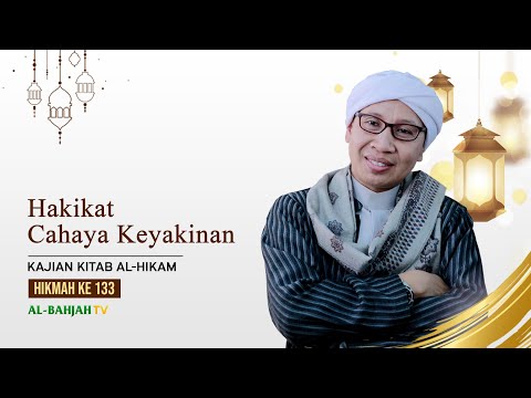 Hakikat Cahaya Keyakinan | Hikmah ke-133 |Kitab Al Hikam | Buya Yahya | 24 Rabi'ul Awwal 1442 H