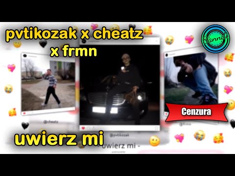 pvtikozak x cheatz x frmn - uwierz mi (wersja bez przekleństw) | Sanndi