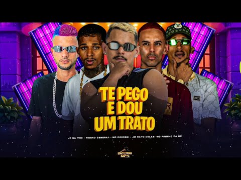 🔴 TE PEGO E DOU UM TRATO - MC PODOSKI, JR NA VOZ, MC FININHO DA RC, PIKENO GENERAL, JM RATO DELAS