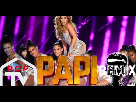 Jennifer Lopez - Papi (Remix) feat. P.O.P 