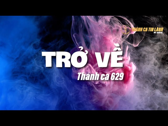 THÁNH CA 629 | TRỞ VỀ | KARAOKE THÁNH CA TIN LÀNH