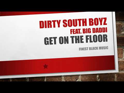 Dirty South Boyz feat.  Big Daddi - Get on the Floor