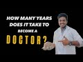 డాక్టర్ కావడానికి ఎన్ని సంవత్సరాలు ప