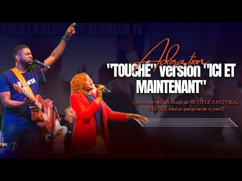 🎙TOUCHÉ |ICI ET MAINTENANT | PAST ATHOMS MBUMA |PAST. NADÈGE MBUMA |ADORATION |PLUS EXHORTATION