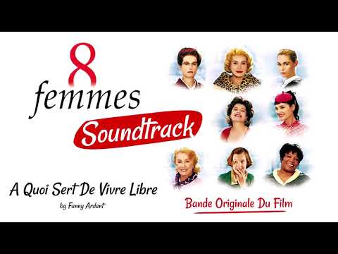 8 Femmes: A Quoi Sert De Vivre Libre – Fanny Ardant (8 Women Soundtrack) (2001)