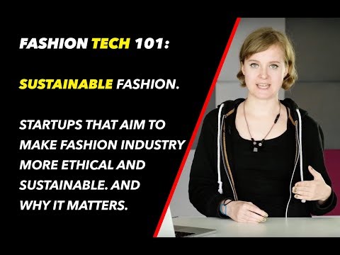 Sustainable fashion and new technologies | Fashion Tech 101