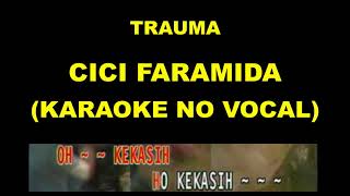 Download lagu TRAUMA - CICI FARAMIDA (KARAOKE NO VOCAL) mp3