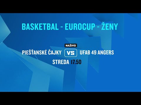 Basketbal Euro Cup: Piešťanské Čajky - UFAB 49 Angers (22.10.2025 o 17:50 na JOJ ŠPORT)