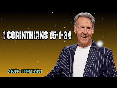 1 Corinthians 15-1-34  - Skip Heitzig Message