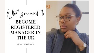 Become a Registered Manager in UK part 1. The first thing you need