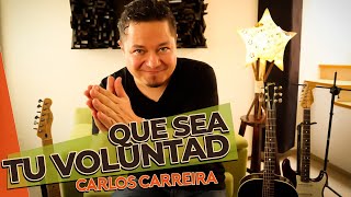 Que sea tu voluntad - Carlos Carreira