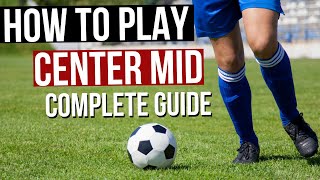 How To Play Center Midfield In Football - Complete Guide!