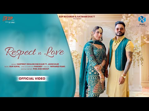Respect N Love (Official Video) | Harpreet Dhillon | Sim Kaur | Jassi Kaur | B2P Records