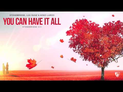StoneBridge, Luv Gunz & Koko LaRoo 'You Can Have It All' (StoneBridge Mix) Full Version HD