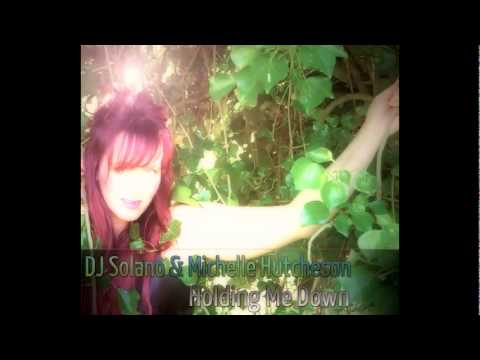 DJ Solano & Michelle Hutcheson - Holding Me Down (clip)