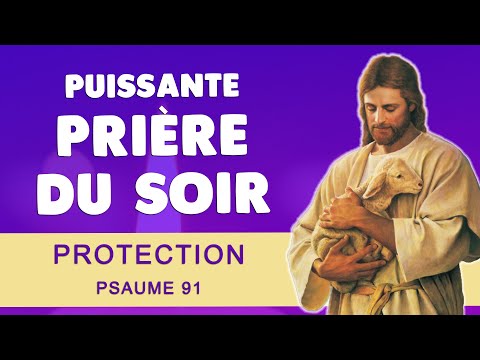 🙏 PUISSANTE PRIÈRE du SOIR pour DORMIR 🙏 PSAUME 91 PROTECTION DIVINE