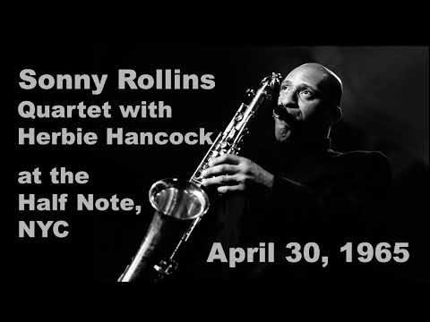 Sonny Rollins Quartet with Herbie Hancock - The Half Note, NYC April 30, 1965