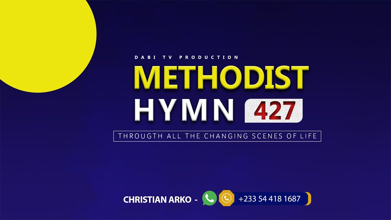 METHODIST HYMN 427 - THROUGH ALL THE CHANGING SCENES OF LIFE