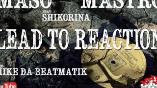 Maso Step & Mastro feat. Shikorina - Lead to reaction (prod. Mike Da Beatmatik)