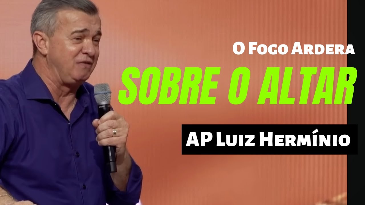 O Fogo Ardera sobre O ALTAR 🔥 / Luiz Hermínio