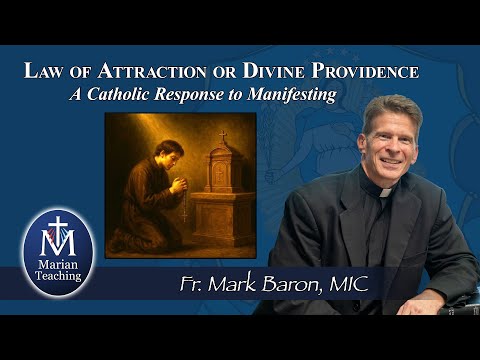 Law of Attraction or Divine Providence: A Catholic Response to Manifesting - Fr. Mark Baron, MIC