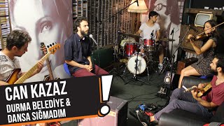 Can Kazaz - Durma Belediye &amp; Dansa Sığmadım (B!P Akustik)