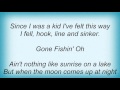 Lynyrd Skynyrd - Gone Fishin' Lyrics