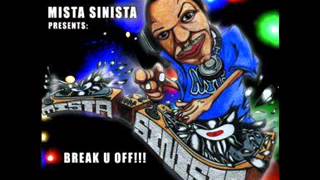 Mista Sinista   Break U Off!!!